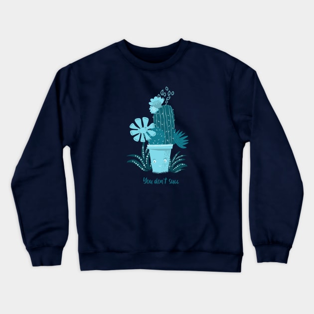 You don't succ - Funny Succulent design Crewneck Sweatshirt by CLPDesignLab